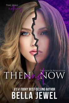 Then and now (Edge Of Retaliation, #3)