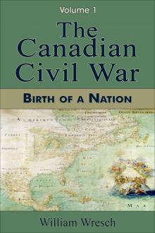 The Canadian Civil War: Volume 1 - Birth of a Nation