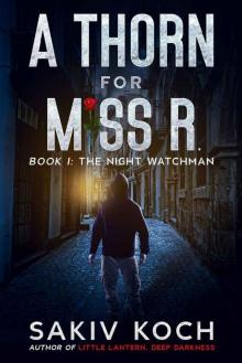 A Thorn for Miss R.: Book I: The Night Watchman