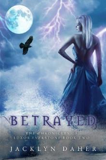 Betrayed: The Chronicles of Luxor Everstone Book Two