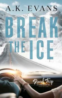 Break the Ice (Road Trip Romance Book 10)