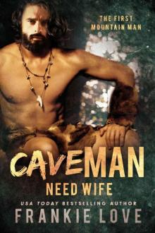 CAVE MAN NEED WIFE (The First Mountain Man Book 2)