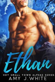 ETHAN (Hot Small Town Alphas Book 1)