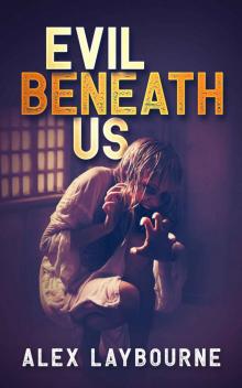 Evil Beneath Us