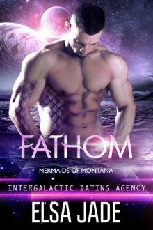 Fathom: Intergalactic Dating Agency (Mermaids of Montana Book 3)