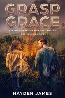 Grasp Grace: A Post-Apocalyptic Survival Thriller (The Pulse Book 2)