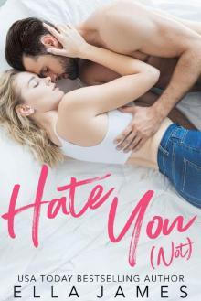 Hate You Not: An Enemies to Lovers Romance