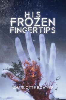 His Frozen Fingertips