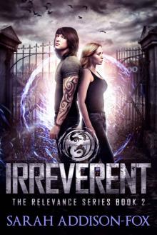 Irreverent: Young Adult Dystopian Romance (The Relevance Series Book 2)