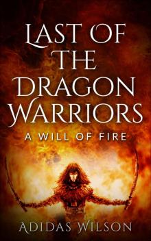 Last of the Dragon Warriors- a Will of Fire