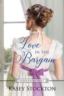 Love in the Bargain (Women of Worth, #1)