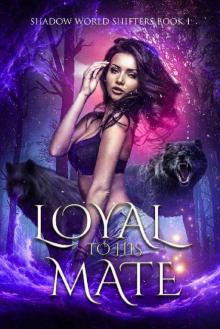 Loyal to His Mate (Shadow World Shifters Book 1)