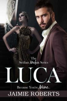 LUCA (Because You're Mine) (The Sicilian Mafia Series Book 2)