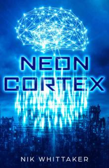 Neon Cortex (Neon Helix Universe Book 2)