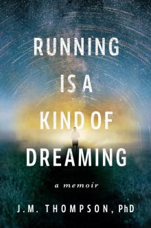 Running Is a Kind of Dreaming