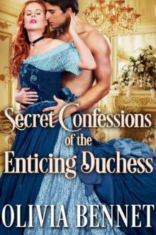 Secret Confessions 0f The Enticing Duchess (Steamy Historical Regency)