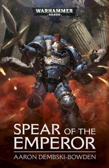 Spear of the Emperor - Aaron Dembski-Bowden