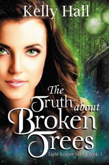 The Truth about Broken Trees (Light Keeper Series Book 3)