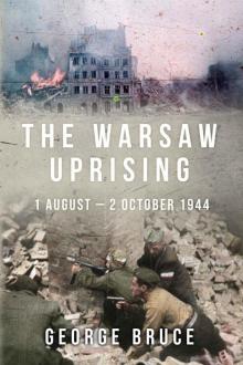 The Warsaw Uprising: 1 August - 2 October 1944 (Major Battles of World War Two)