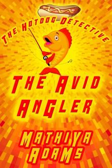 The Avid Angler - The Hot Dog Detective (A Denver Detective Cozy Mystery)