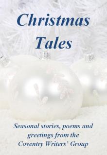 Christmas Tales - Seasonal stories, poems and greetings from the Coventry Writers' Group