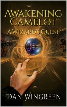 Awakening Camelot: A Wizard's Quest (Awakening Camelot Duology Book 1)