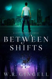 Between Shifts (The City Between Book 2)