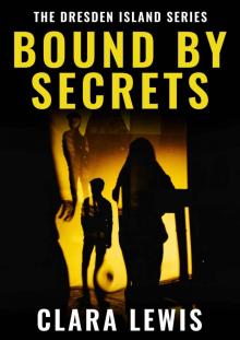 Bound By Secrets (The Dresden Island Book 2) (The Dresden Island Series)