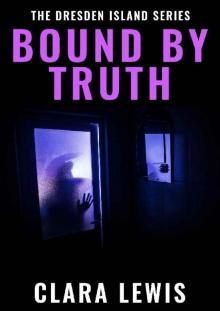 Bound By Truth (The Dresden Island Book 4) (The Dresden Island Series)