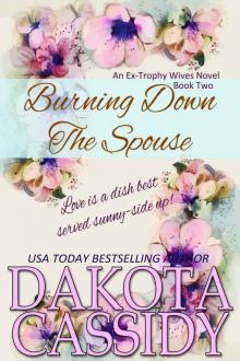 Burning Down The Spouse (Ex-Trophy Wives Book 2)