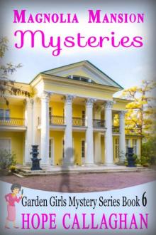 Hope Callaghan - Garden Girls 06 - Magnolia Mansion Mysteries