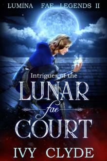 Intrigues of the Lunar Fae Court