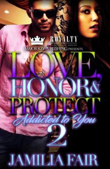 Love, Honor & Protect- Addicted to You 2