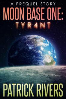 Moon Base One: Tyr4nt: A Prequel Story