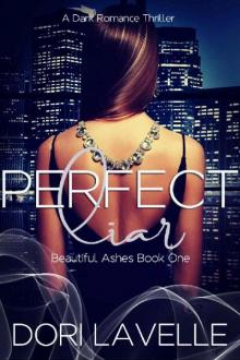 Perfect Liar: A Dark Romance Thriller (Beautiful Ashes Book 1)