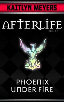 Phoenix Under Fire (Afterlife Book 5)