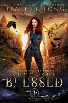 Succubus Blessed (Paranormal Prison: Shackled Souls Book 3)