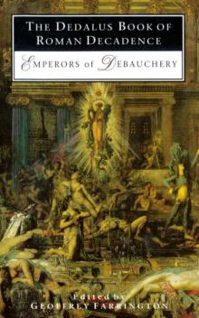 The Dedalus Book of Roman Decadence- Emperors of Debauchery