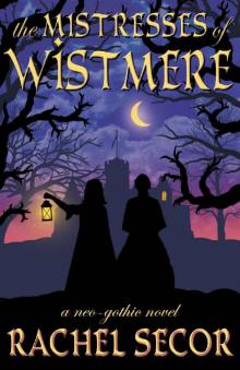 The Mistresses of Wistmere: A Neo-Gothic Novel