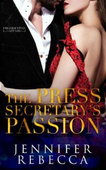 The Press Secretary's Passion (A Presidential Affair Book 3)