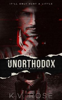 Unorthodox (Sick Love Book 1)