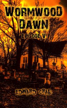 Wormwood Dawn (Episode V)