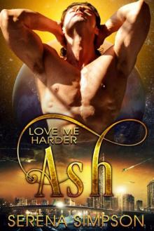 Ash: Love Me Harder - Alien Paranormal Romance