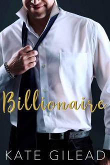 Billionaire: A First-Time Steamy Romance