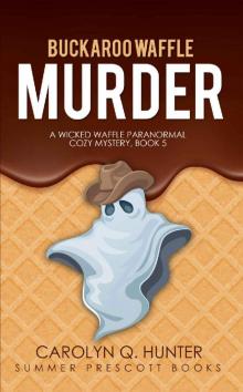 BUCKAROO WAFFLE MURDER (The Wicked Waffle Series Book 5)