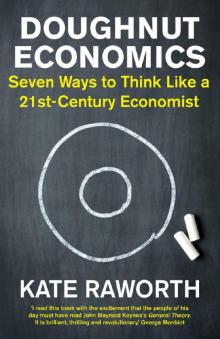 Doughnut Economics: Seven Ways to Think Like a 21st-Century Economist