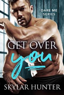 Get Over You (Dare Me Book 1)