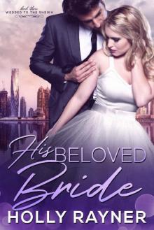 His Beloved Bride (Wedded to the Sheikh Book 3)