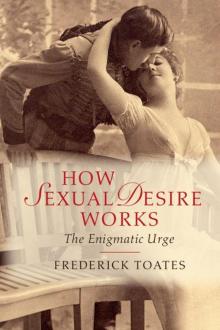 How Sexual Desire Works- The Enigmatic Urge