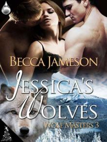 Jessica's Wolves (Wolf Masters, Book 3)